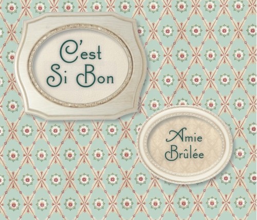 album cover with title 'C'est Si Bon' and artist name 'Amie Brûlée' in picture frames on a vintage wallpaper background